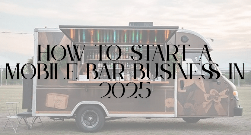 How to Start a Mobile Bar Business in 2025 (1)
